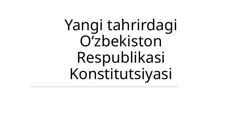 Yangi tahrirdagi Oʻzbekiston Respublikasi Konstitutsiyasi
