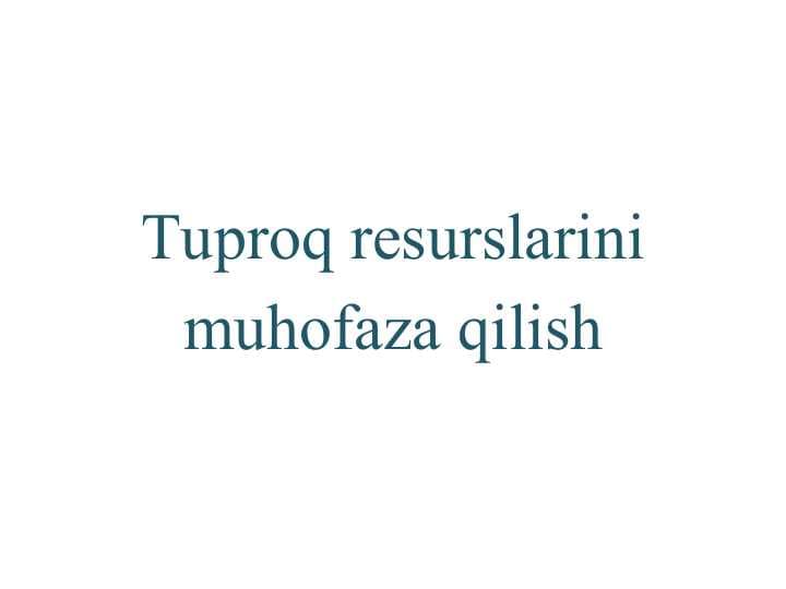 Tuproq resurslarini muhofaza qilish