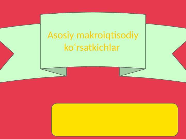 Asosiy makroiqtisodiy koʻrsatkichlar