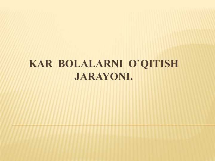 Kar  bolalarni  o`qitish jarayoni.