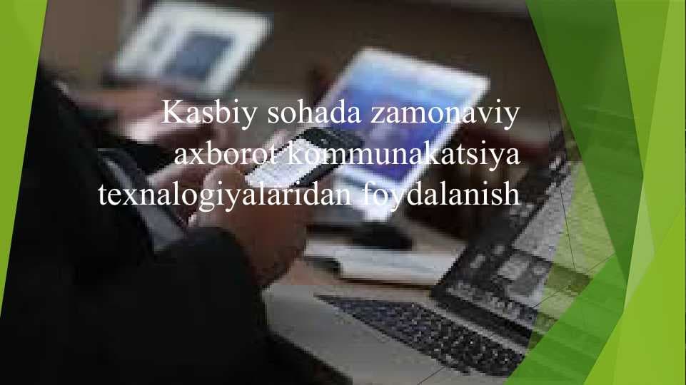 Kasbiy sohada zamonaviy axborot kommunakatsiya texnalogiyalaridan foydalanish