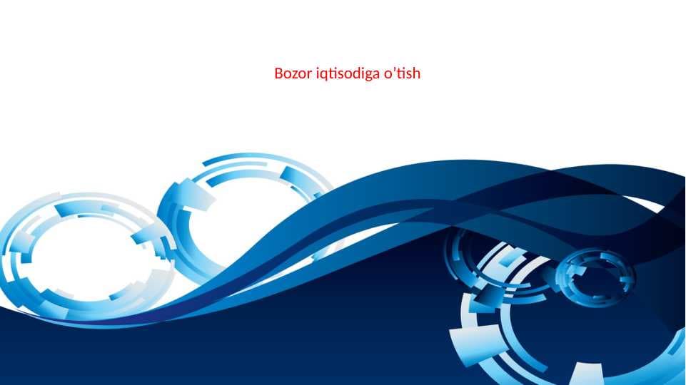 Bozor iqtisodiga o’tish