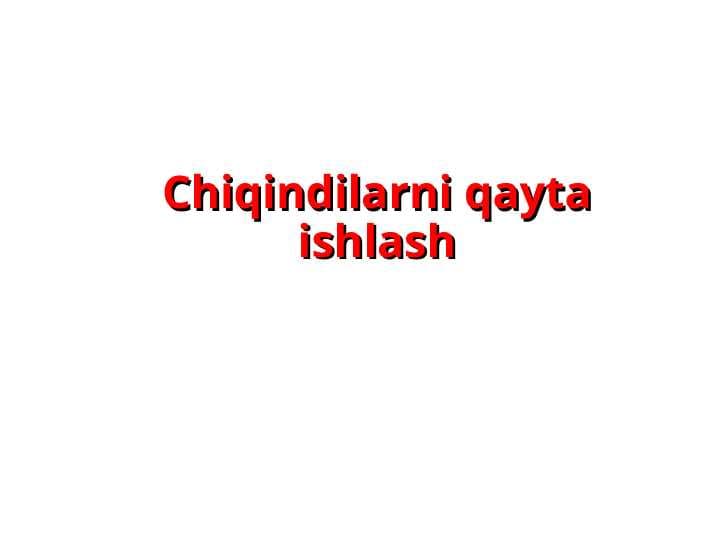 Chiqindilarni qayta ishlash