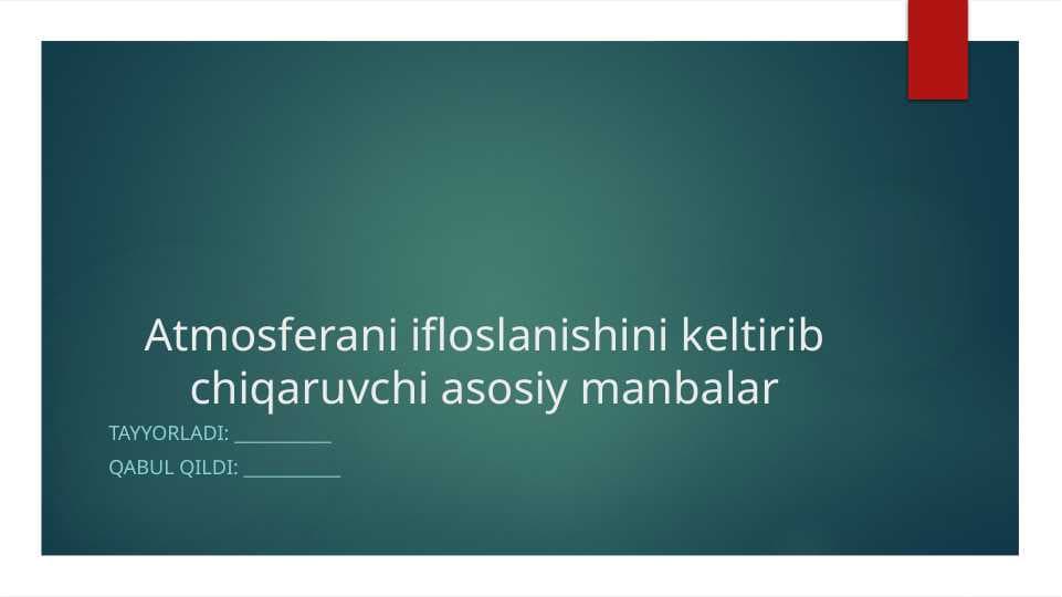 Atmosferani ifloslanishini keltirib chiqaruvchi asosiy manbalar