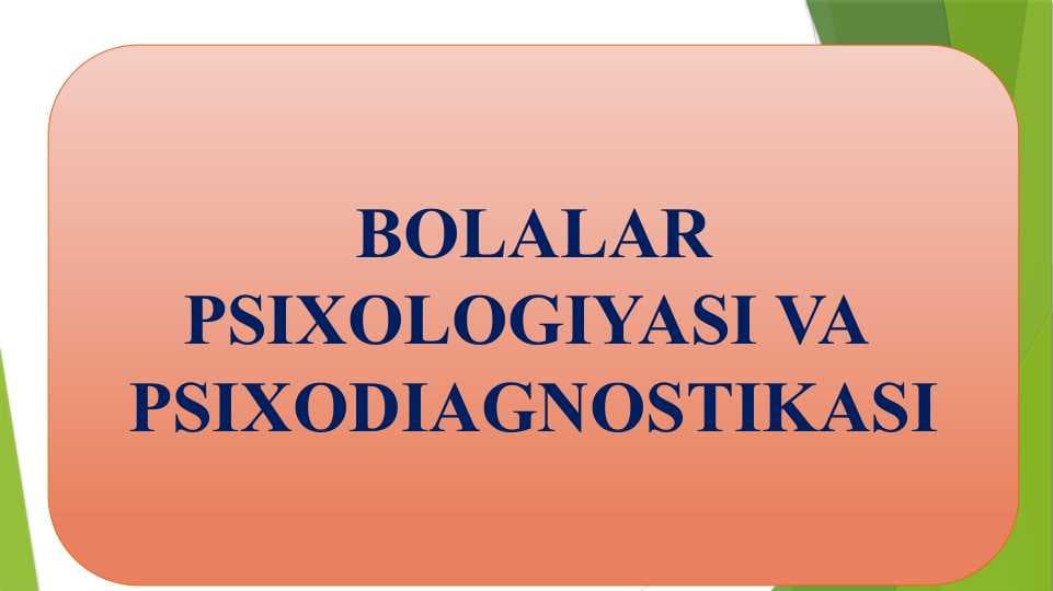 BOLALAR PSIXOLOGIYASI VA  PSIXODIAGNOSTIKASI