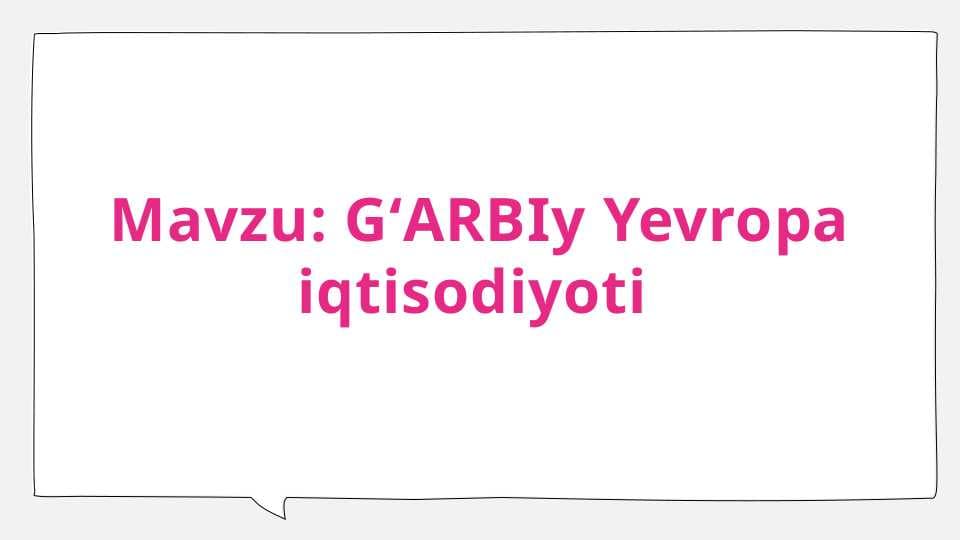 GʻARBIy Yevropa iqtisodiyoti