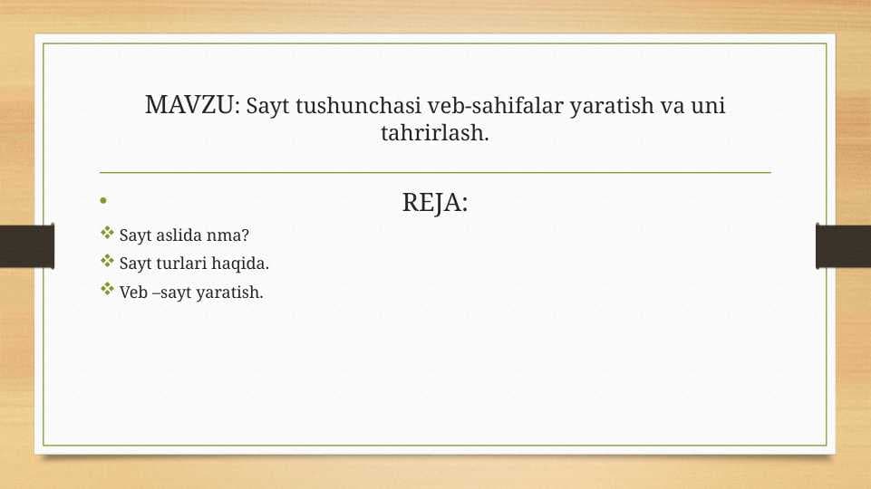 Sayt tushunchasi veb-sahifalar yaratish va uni tahrirlash