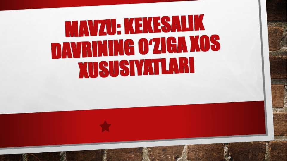 Keksalik davrining oʻziga xos xususiyatlari