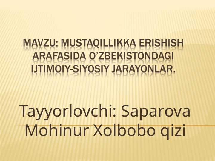 : Mustaqillikka erishish arafasida O’zbekistondagi ijtimoiy-siyosiy jarayonlar.