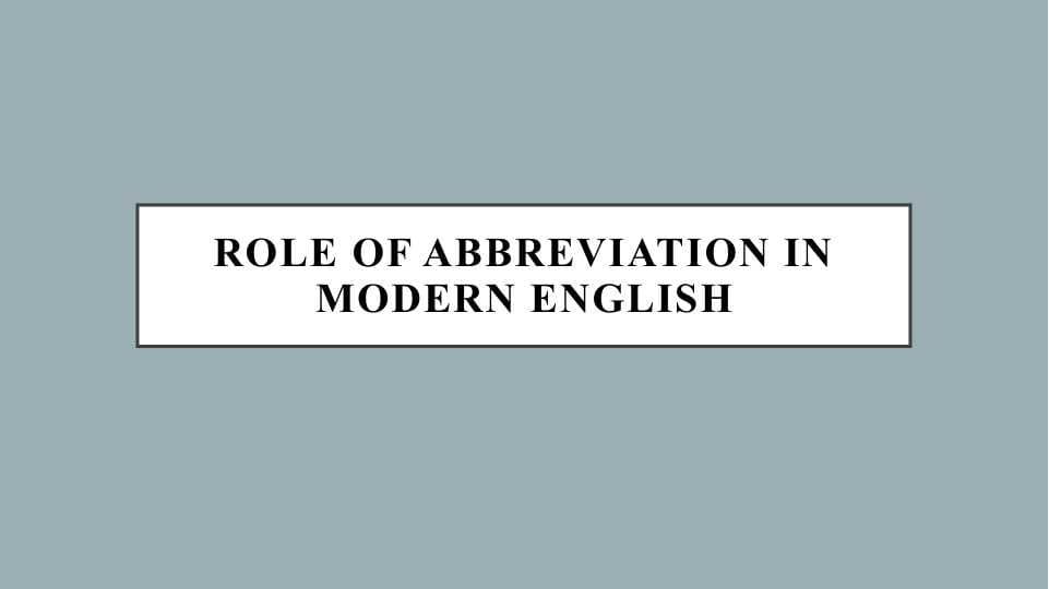 Role of Abbreviation in Modern english