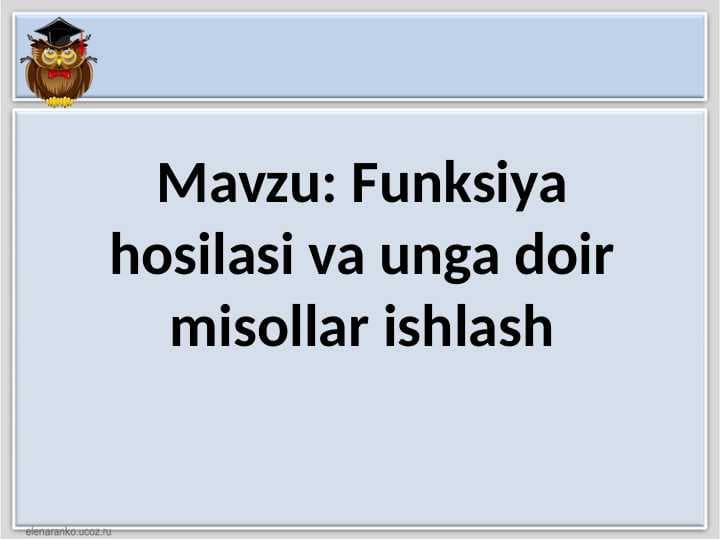 Funksiya hosilasi va unga doir misollar ishlash