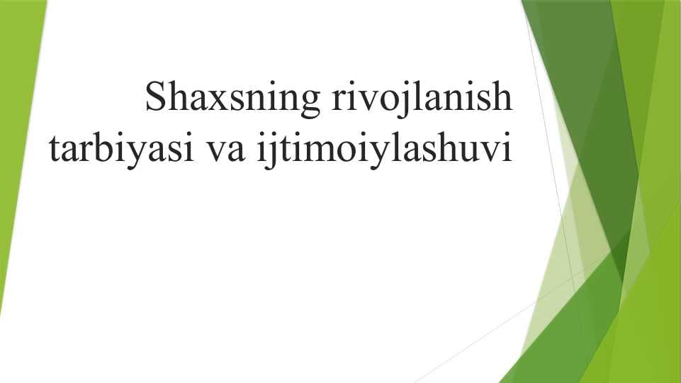 Shaxsning rivojlanish tarbiyasi va ijtimoiylashuvi
