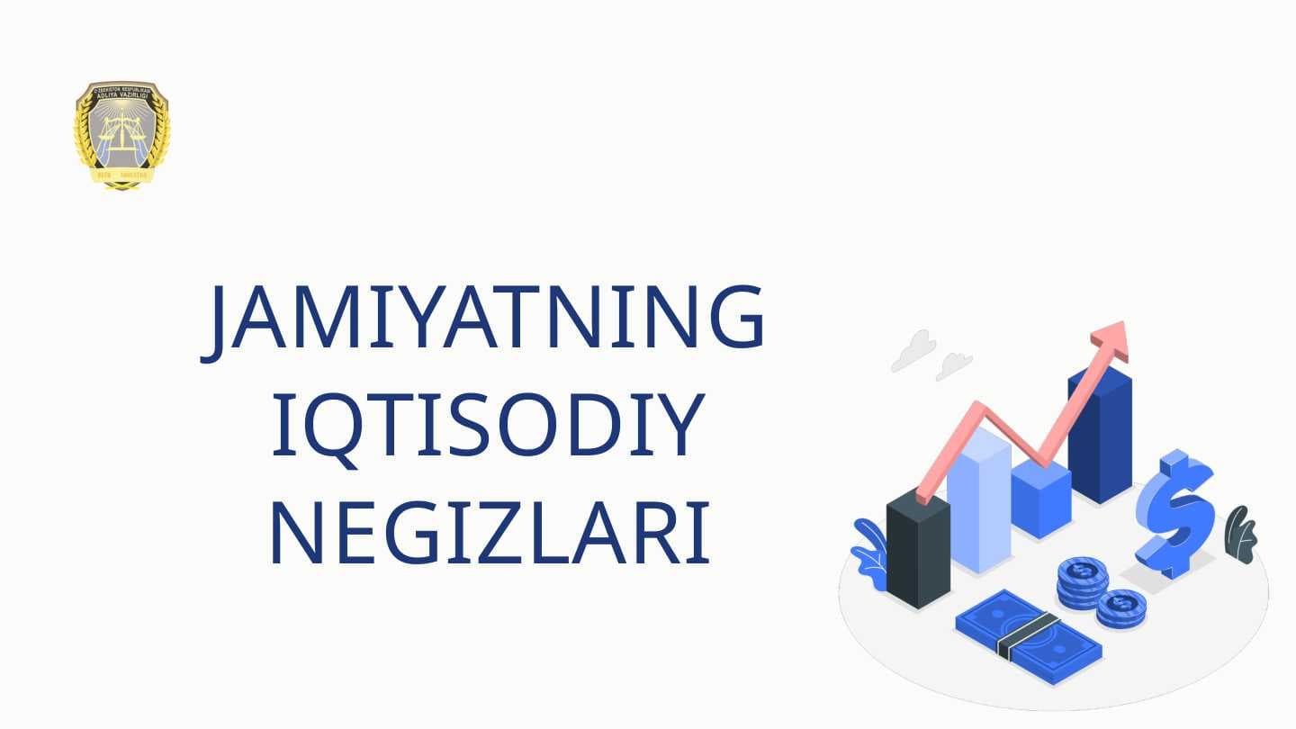 JAMIYATNING IQTISODIY NEGIZLARI