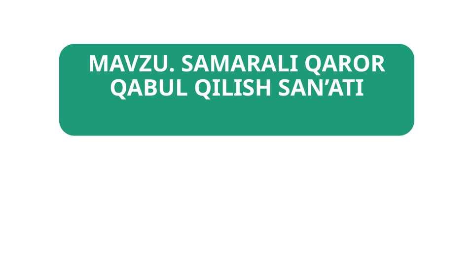 SAMARALI QAROR QABUL QILISH SAN’ATI