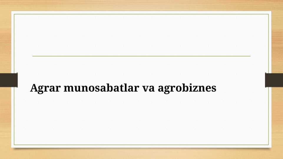 Agrar munosabatlar va agrobiznes.pptx