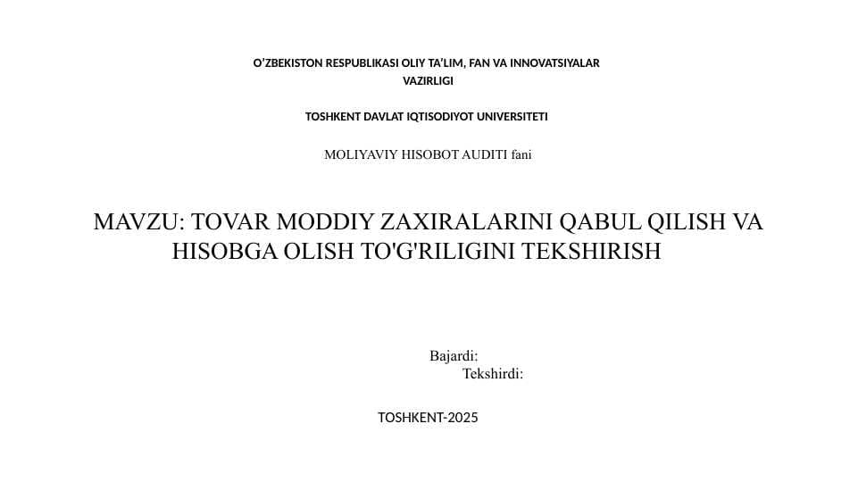 TOVAR MODDIY ZAXIRALARINI QABUL QILISH VA HISOBGA OLISH TO'G'RILIGINI TEKSHIRISH