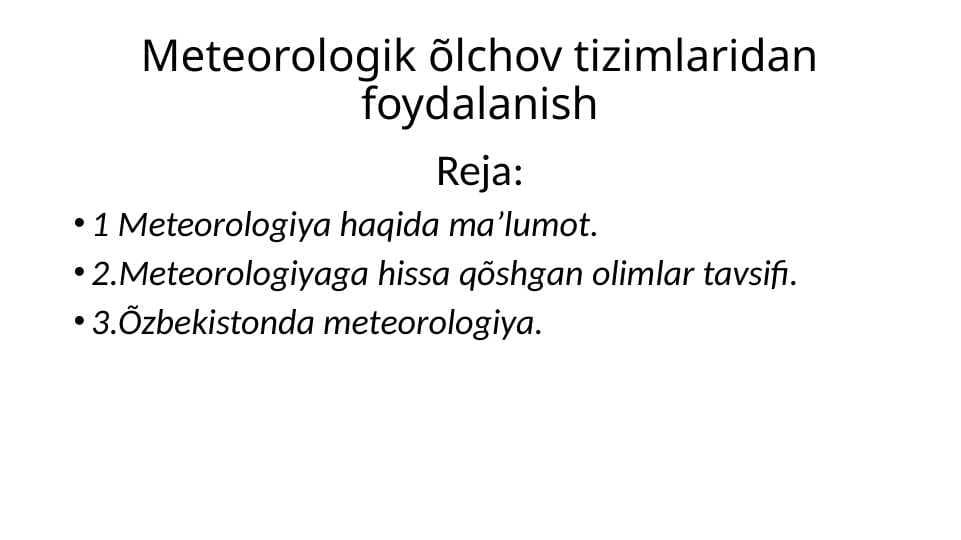 Meteorologik õlchov tizimlaridan foydalanish