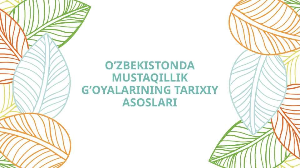 O’ZBEKISTONDA MUSTAQILLIK G’OYALARINING TARIXIY ASOSLARI