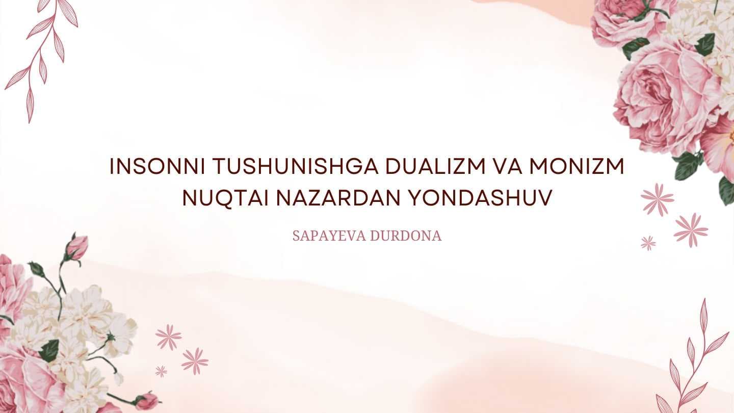 Insonni tushunishga dualizm va monizm nuqtai nazardan yondashuv