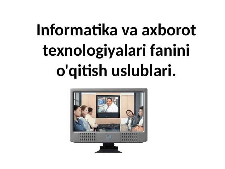 Informatika va axborot texnologiyalari fanini o'qitish uslublari