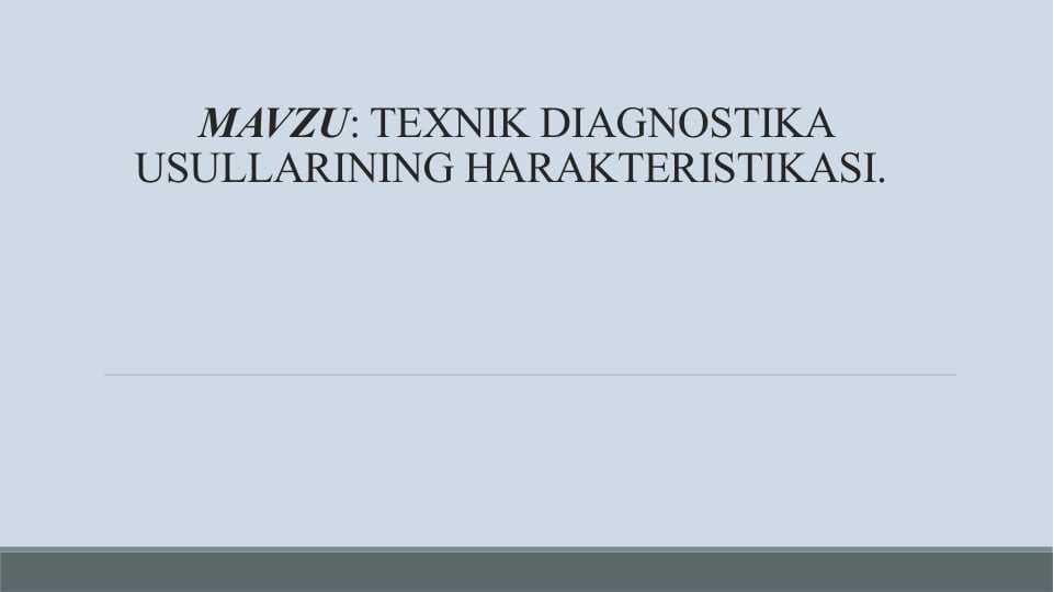 TEXNIK DIAGNOSTIKA USULLARINING HARAKTERISTIKASI