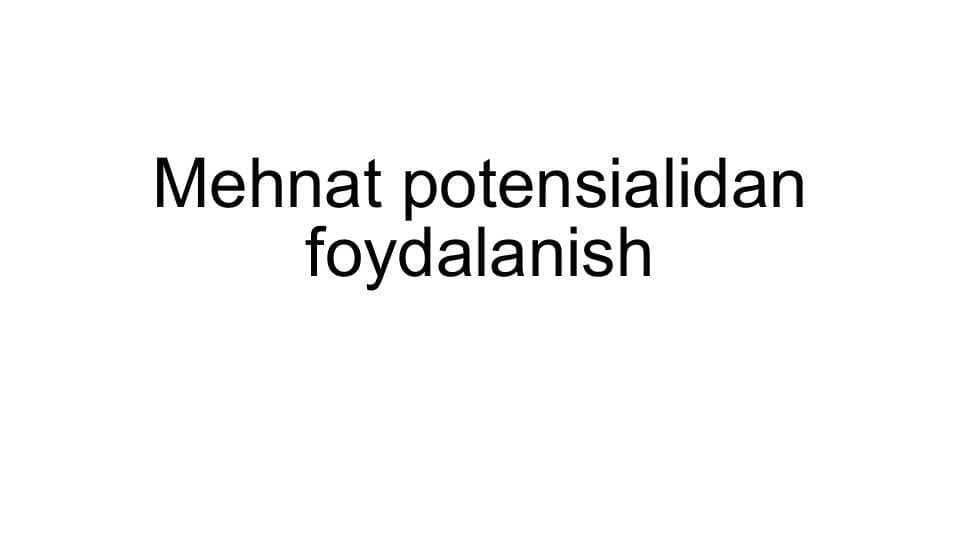 Mehnat potensialidan foydalanish