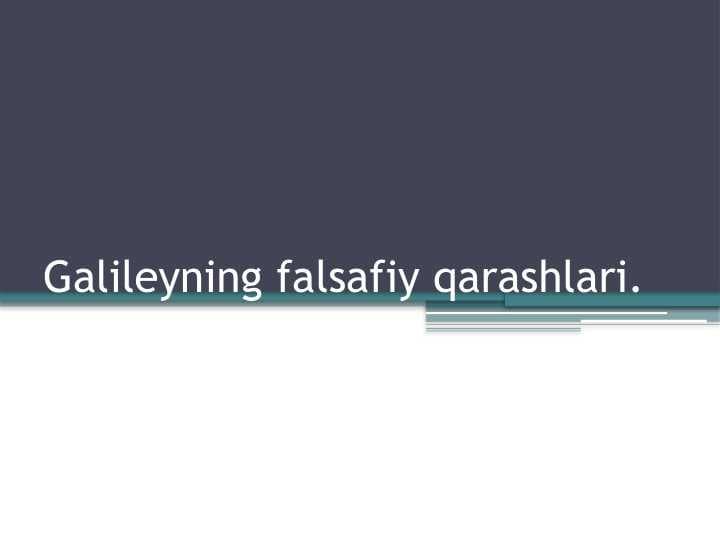 Galileyning falsafiy qarashlari.