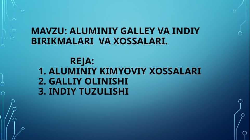 Aluminiy galley va indiy Birikmalari va xossalari