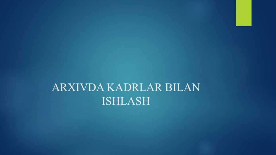 ARXIVDA KADRLAR BILAN ISHLASH