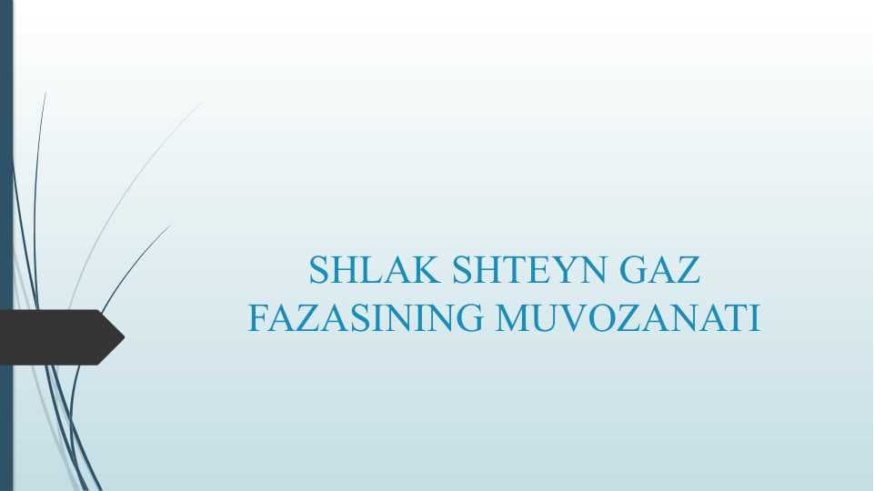 SHLAK SHTEYN GAZ FAZASINING MUVOZANATI