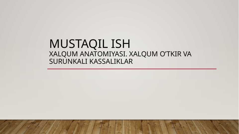 xalqum anatomiyasi. Xalqum o’tkir va surunkali kassaliklar