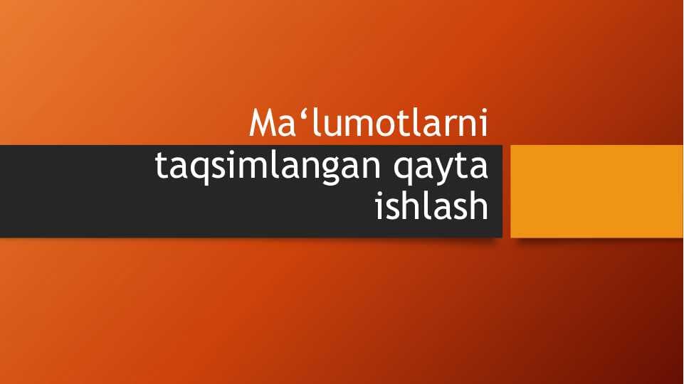 Ma‘lumotlarni taqsimlangan qayta ishlash
