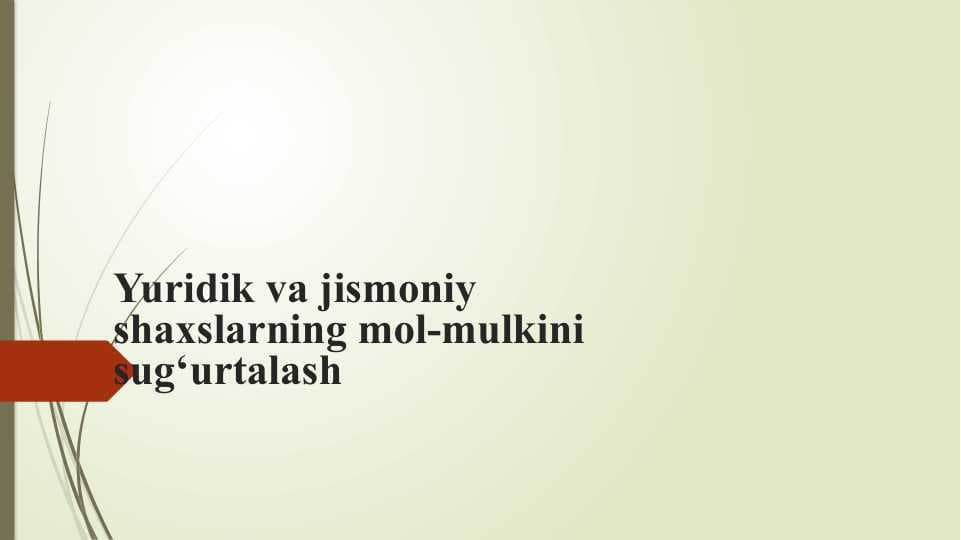 Yuridik va jismoniy shaxslarning mol-mulkini sug‘urtalash