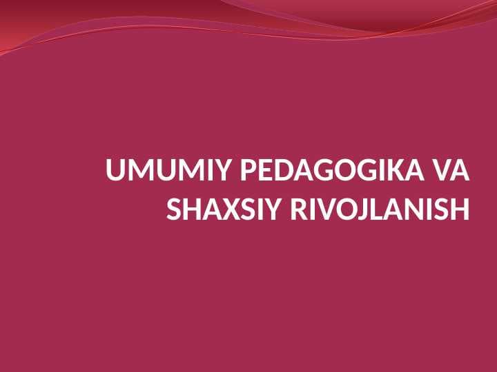 UMUMIY PEDAGOGIKA VA SHAXSIY RIVOJLANISH