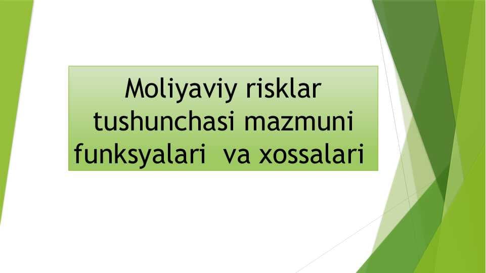Moliyaviy risklar tushunchasi mazmuni funksyalari  va xossalari
