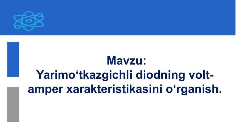 Yarimo‘tkazgichli diodning volt-amper xarakteristikasini o‘rganish.