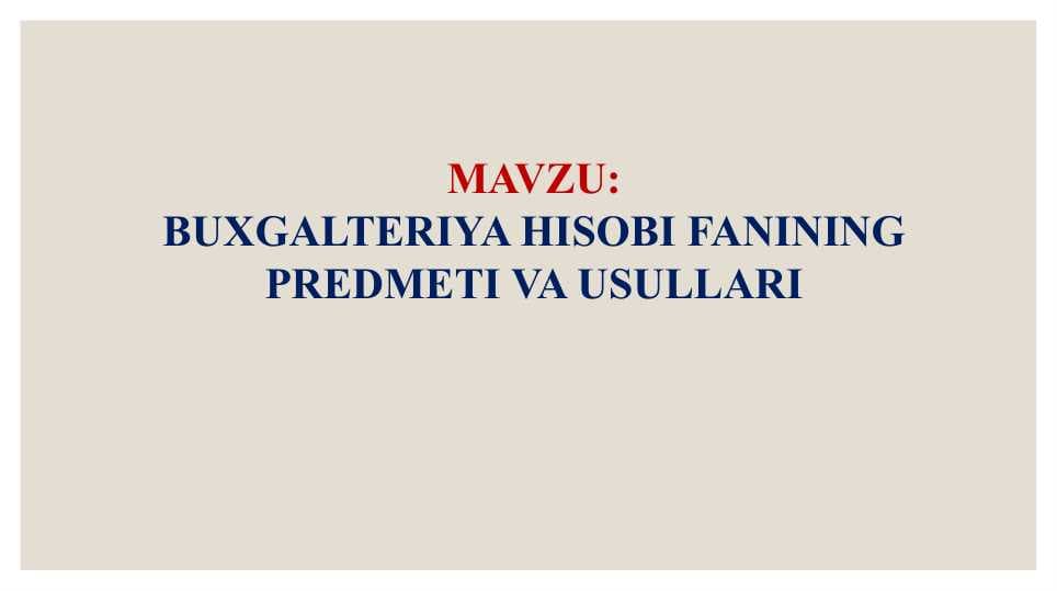 BUXGALTERIYA HISOBI FANINING PREDMETI VA USULLARI