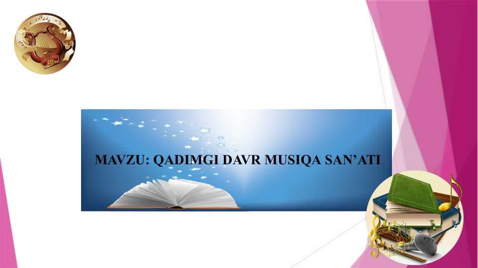 MAVZU: QADIMGI DAVR MUSIQA SAN’ATI