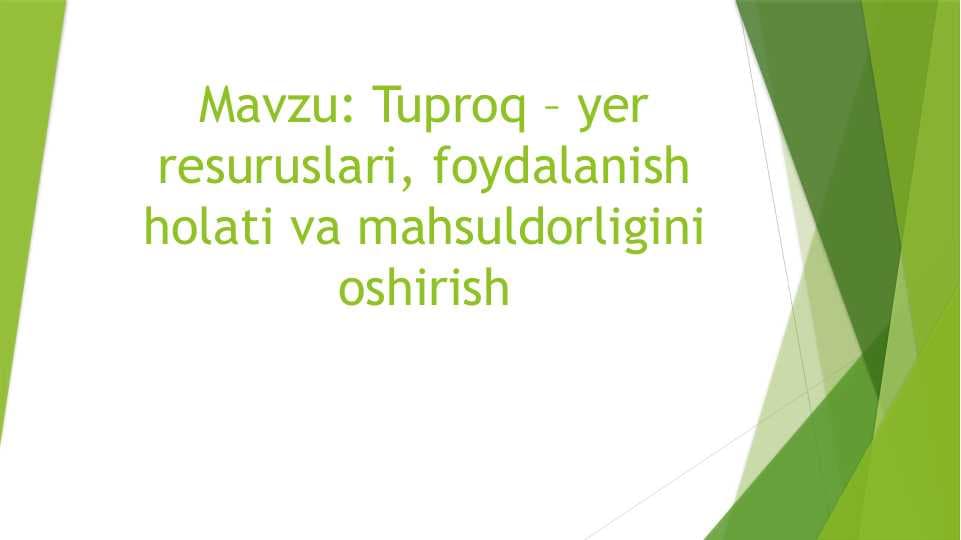 Tuproq – yer resuruslari, foydalanish holati va mahsuldorligini oshirish