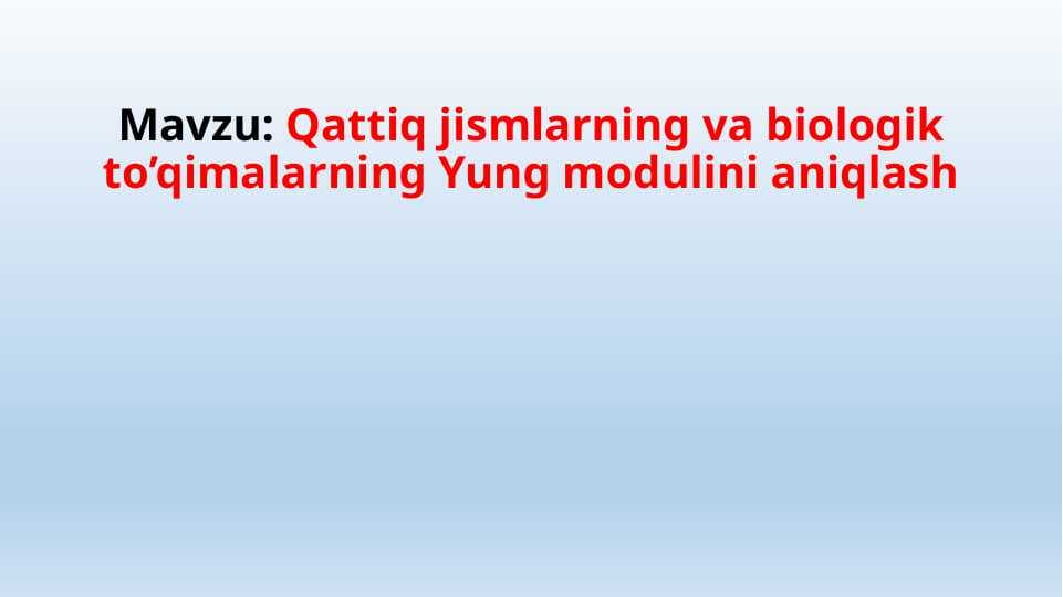 Qattiq jismlarning va biologik to’qimalarning Yung modulini aniqlash