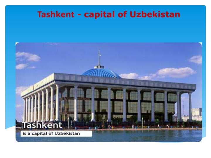 Tashkent - capital of Uzbekistan