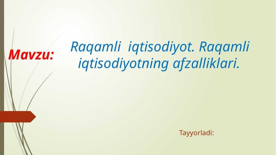 Raqamli  iqtisodiyot. Raqamli iqtisodiyotning afzalliklari.