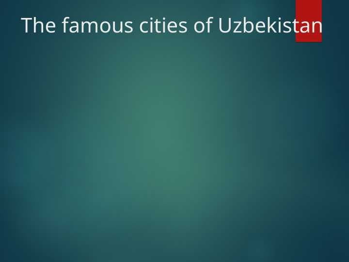 The famous cities of Uzbekistan