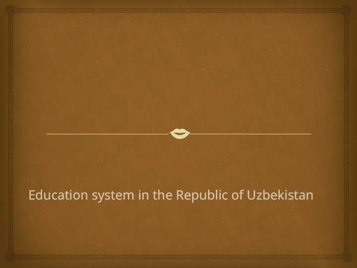 Education system in the Republic of Uzbekistan