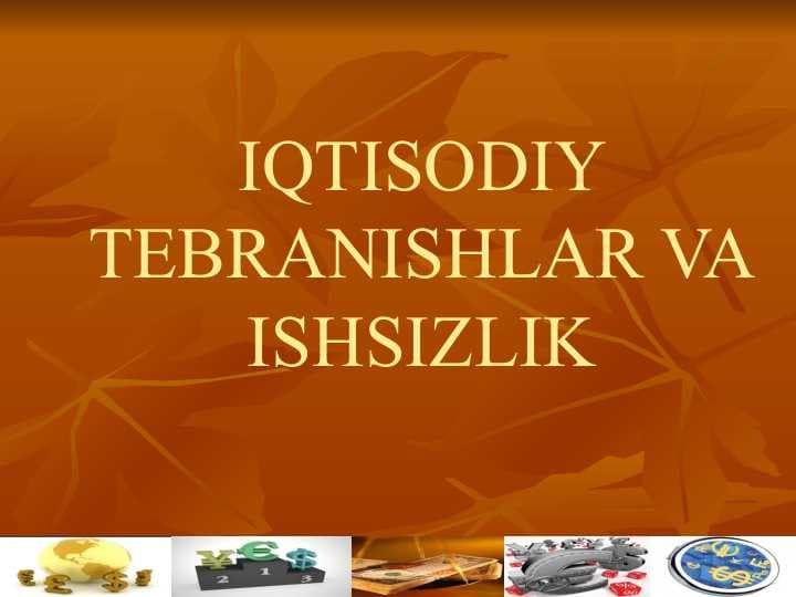 IQTISODIY TEBRANISHLAR VA ISHSIZLIK