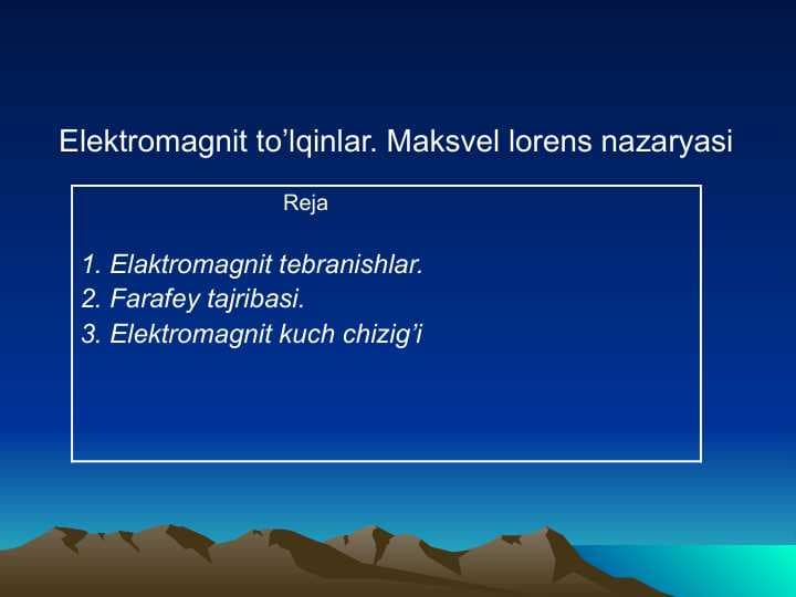 Elektromagnit to’lqinlar. Maksvel lorens nazaryasi