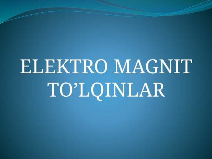 ELEKTRO MAGNIT TO’LQINLAR