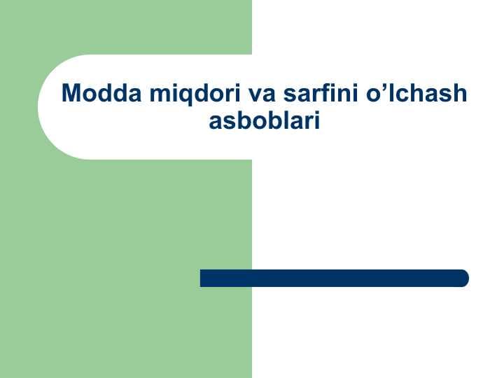 Modda miqdori va sarfini o’lchash asboblari