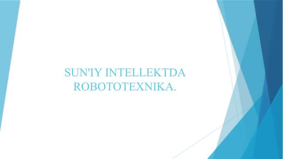 SUN'IY INTELLEKTDA ROBOTOTEXNIKA.