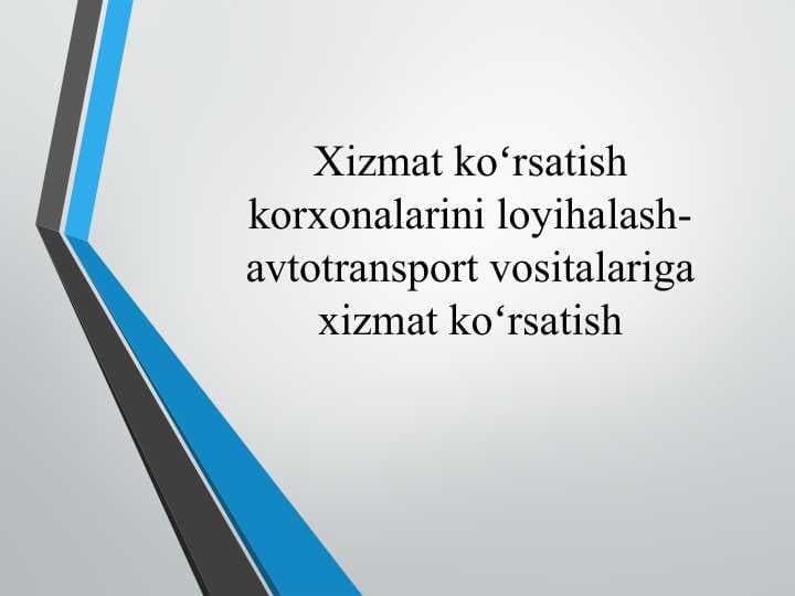 Xizmat ko'rsatish korxonalarini loyihalash-avtotransport vositalariga xizmat ko'rsatish